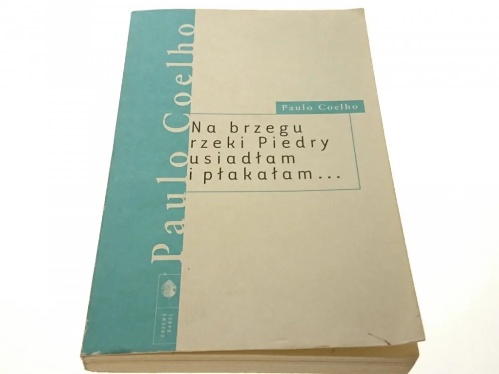 NA BRZEGU RZEKI PIEDRY USIADŁAM I PŁAKAŁAM Coelho Oferta