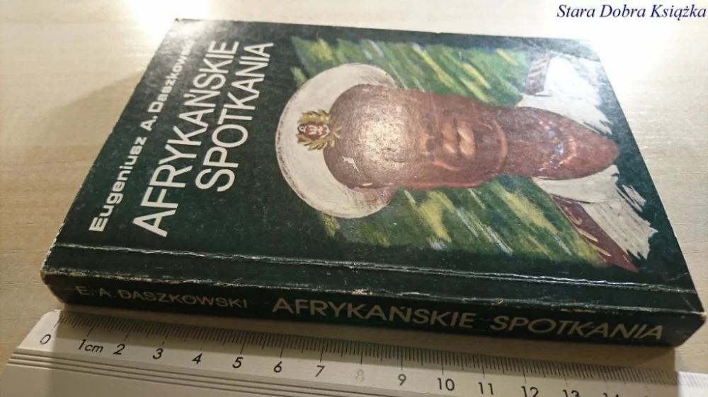 Do wyczerpania zapasów AFRYKAŃSKIE SPOTKANIA Eugeniusz A. Daszkowski 1989