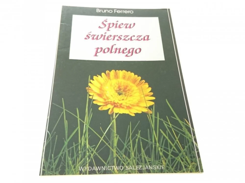 Niska cena ŚPIEW ŚWIERSZCZA POLNEGO - Bruno Ferrero 2004