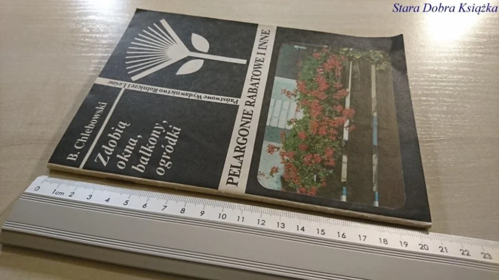 Kup teraz PELARGONIE RABATOWE I INNE - B. Chlebowski 1987