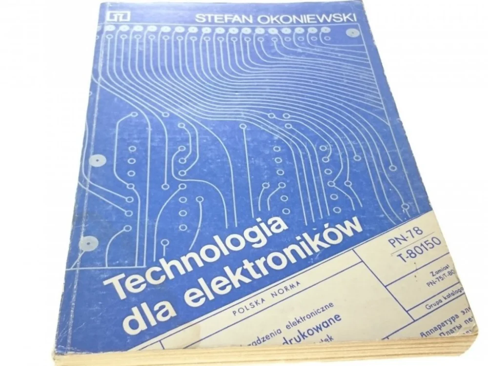 TECHNOLOGIA DLA ELEKTRONIKÓW - Stefan Okoniewski Ograniczona ilość