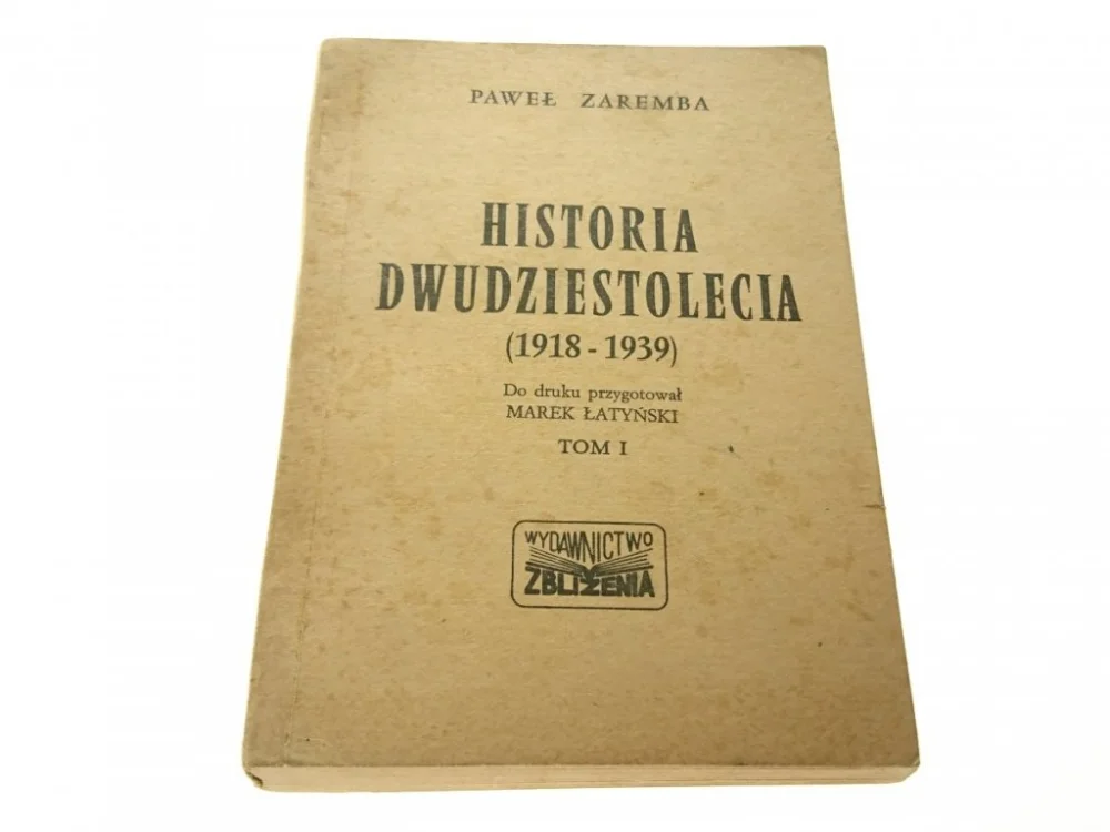 HISTORIA DWUDZIESTOLECIA 1918-1939 TOM I Zaremba Ograniczona ilość
