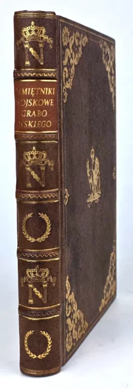 GĄSIOROWSKI - PAMIĘTNIKI WOJSKOWE J. GRABOWSKIEGO oficera sztabu cesarza Napoleona I wyd. 1905r. Do wyczerpania zapasów