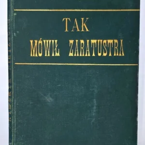 [TAKO RZECZE ZARATUSTRA] NIETZSCHE - TAK MÓWIŁ ZARATUSTRA. KSIĄŻKA DLA WSZYSTKICH I DLA NIKOGO wydanie pierwsze 1901, egzemplarz opatrzony autografem Tłumacza Promocja