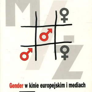 Ostrowska E.: Gender w kinie europejskim i mediach Dodaj do koszyka