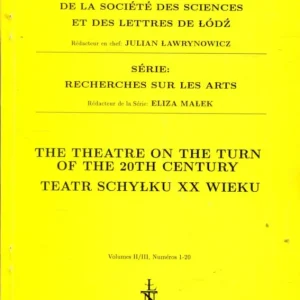 Ławrynowicz J., Małek E.: Recherches sur les arts. The theatre on the turn of the 20th century. Teatr schyłku XX wieku Kup online