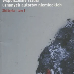 Współczesne sztuki uznanych aktorów niemieckich. Zbliżenia – tom I Szybka wysyłka