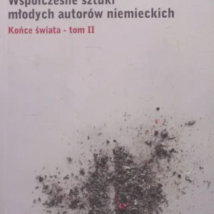 Popularny Współczesne sztuki młodych aktorów niemieckich. Końce świata – tom II