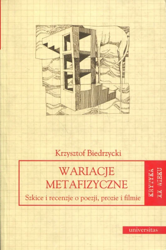 Biedrzycki K.: Wariacje metafizyczne. Szkice i recenzje o poezji, prozie i filmie Wyjątkowa oferta