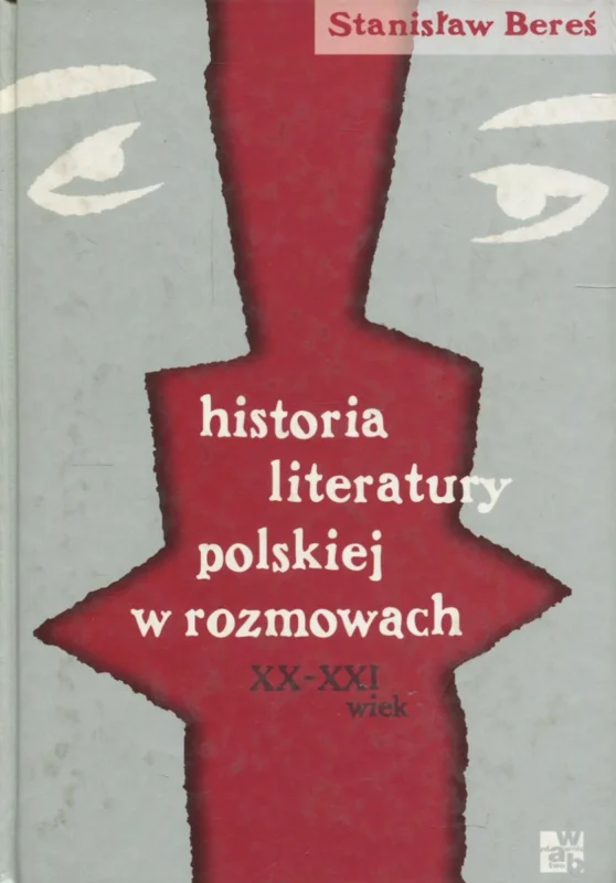 Bereś S.: Historia literatury polskiej w rozmowach XX-XXI wiek Ekspresowa dostawa