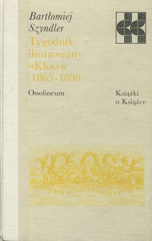 Szyndler B.: Tygodnik ilustrowany Kłosy 1865-1890 Najlepsza cena