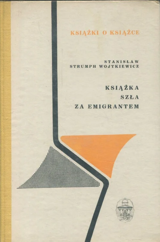Strumph Wojtkiewicz S.: Książka szła za emigrantem Tylko do końca tygodnia