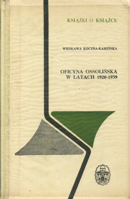 Ostatnia szansa Kocyba-kamińska W.: Oficyna Ossolińska w latach 1920-1939