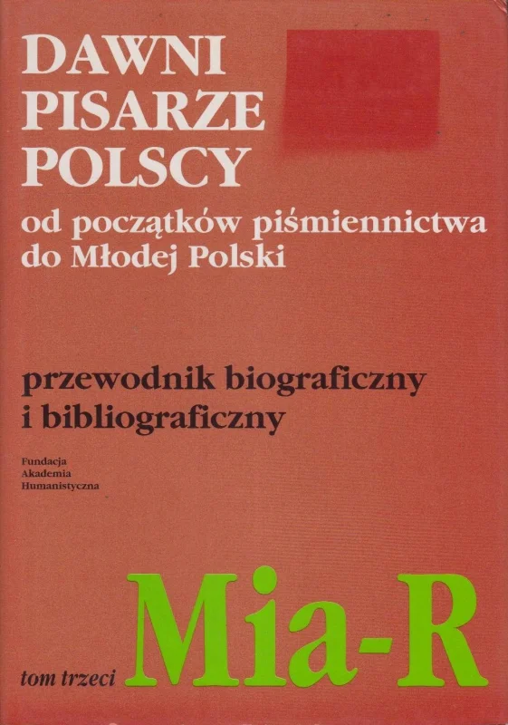Dostępne od ręki Dawni pisarze Polscy od początków piśmiennictwa do Młodej Polski Przewodnik biograficzny i bibliograficzny T.III