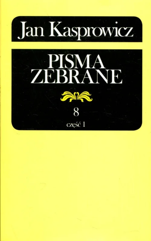 Ostatnie sztuki Kasprowicz J.: Pisma zebrane T.8 część 1 Krytyka literacka i artystyczna oraz Studia historycznoliterackie