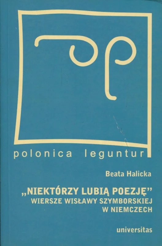 Halicka B.: „Niektórzy lubią poezję” wiersze Wisławy Szymborskiej w Niemczech Taniej