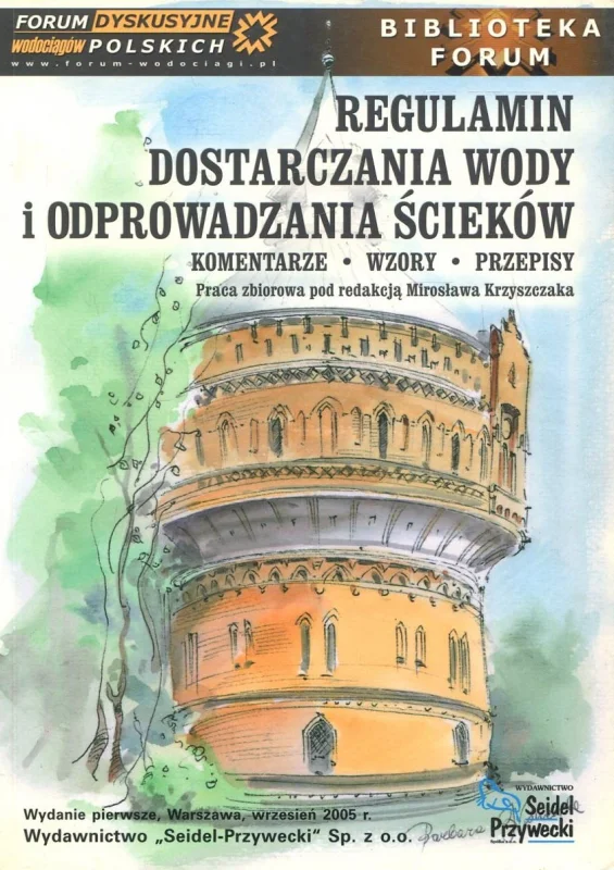 Bylka H., Ciszewski Ł., Krzyszczak M.: Regulamin dostarczania wody i odprowadzania ścieków. Komentarze. Wzory. Przepisy. Stany prawne 15 września 2005 r. Wyprzedaż