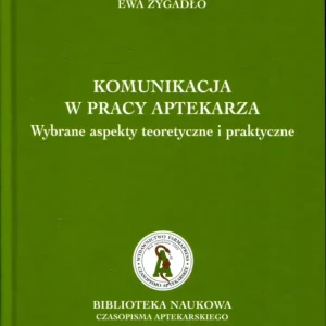 Zygadło E.: Komunikacja w pracy aptekarza. Wybrane aspekty teoretyczne i praktyczne Obniżka ceny