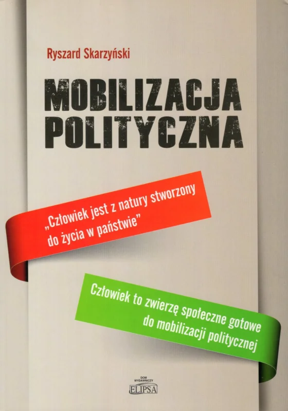 Ekspresowa dostawa Skarzyński R.: Mobilizacja polityczna Współpraca i rywalizacja człowieka współczesnego w wielkiej przestrzeni o długim czasie