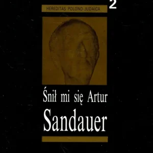 ” Śnił mi się Artur Sandauer” Rozmowy i wspomnienia Sprawdź teraz