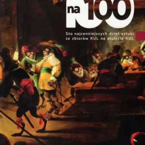 100 na 100. Sto najcenniejszych dziełsztuki ze zbiorów KUL na stulecie KUL Sprawdź teraz