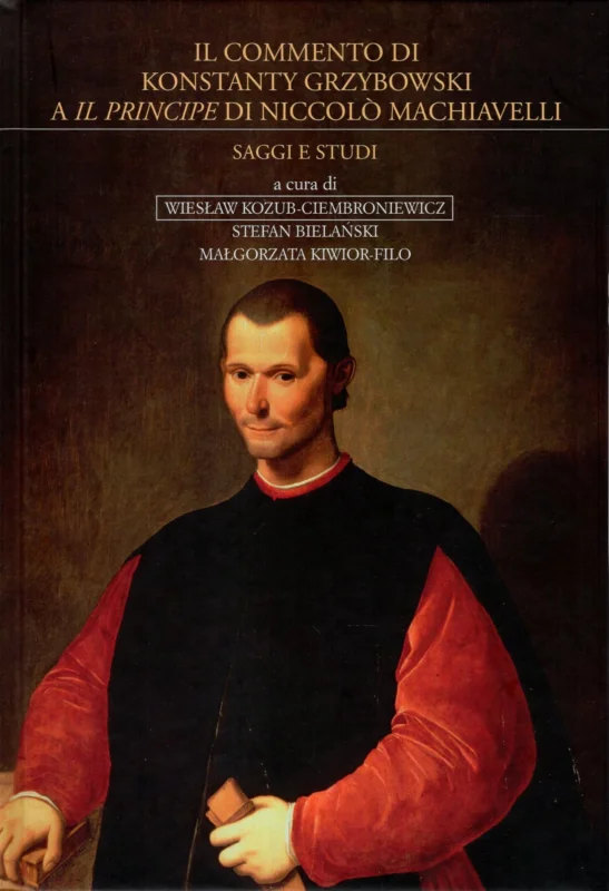 Kozub-Ciembroniewicz W., Bielański S., Kiwior-Filo M. (red.): Il commento di Konstatnty Grzybowski A il principe di Niccolo Machiavelli Premium