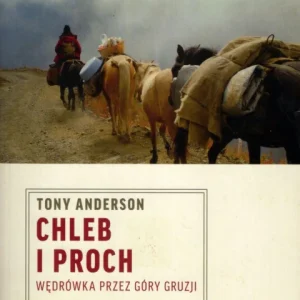 Nowość Anderson T.: Chleb i proch wedrówka przez góry Gruzji [Orient Express]