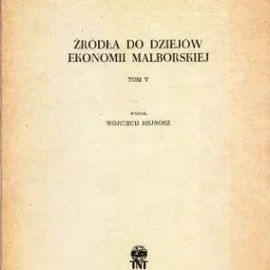 殴ródła do dziejów ekonomii malborskiej. Tom V. Wydał Wojciech Hejnosz. Rabat