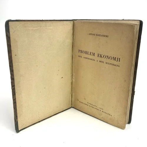 Kostanecki Antoni - Problem ekonomji. Myśl gospodarcza a myśl kulturalna. Oferta czasowa