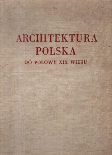 Zachwatowicz Jan - Architektura polska do połowy XIX wieku. Wydanie drugie. Cena promocyjna