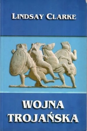 Clarke Lindsay - Wojna trojańska. Przełożył Tomasz Bieroń. Obniżka ceny